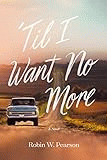 _Til_I_want_no_more